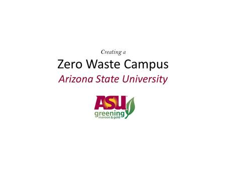 Creating a Zero Waste Campus Arizona State University.