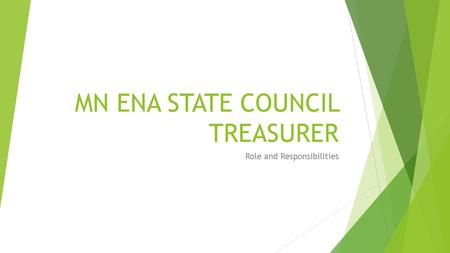 MN ENA STATE COUNCIL TREASURER Role and Responsibilities.