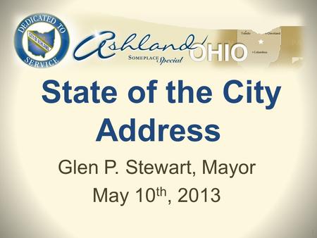 State of the City Address Glen P. Stewart, Mayor May 10 th, 2013 1.