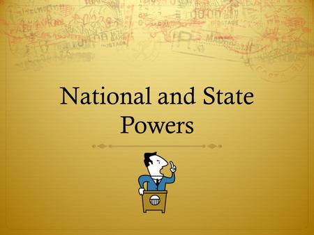 National and State Powers. National Powers  Constitution grants the national government delegated powers.  Three types of powers the national government.