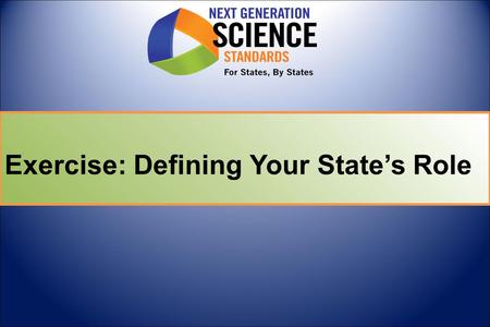 Exercise: Defining Your State’s Role. Objectives  Understand the role that your state plays in supporting standards implementation through:  systems.
