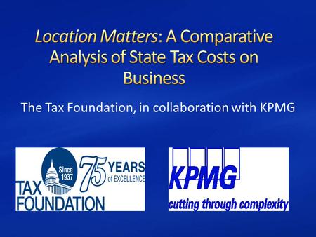 The Tax Foundation, in collaboration with KPMG. Scott Hodge, President, Tax Foundation Hartley Powell, Principal, KPMG Ulrich Schmidt, Sr. Manager, Global.