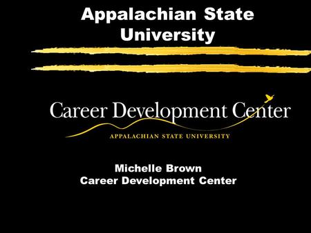 Appalachian State University Michelle Brown Career Development Center.