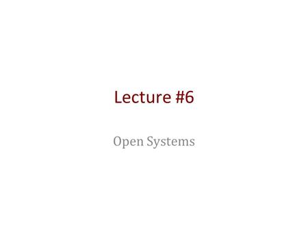 Lecture #6 Open Systems. Biological systems are ‘open:’ Example: ATP production by mitochondria.