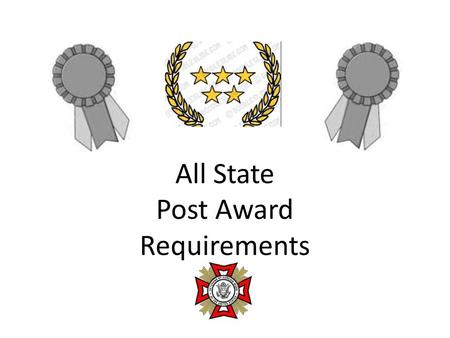 All State Post Award Requirements.  All State Awardees Will Receive: - An All State Commander’s or Quartermaster’s Cap Plus $80.00 to defray expenses.