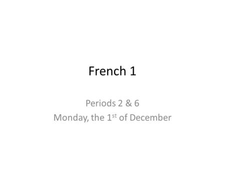 Periods 2 & 6 Monday, the 1st of December