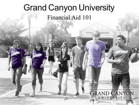 Grand Canyon University Financial Aid 101. Five Expenses to Consider Average tuition and fees in 2013-14* –Public two-year in-state: $3,264/year –Public.