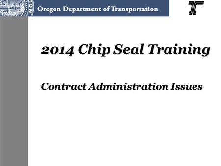 2014 Chip Seal Training Contract Administration Issues.