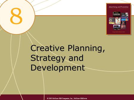Creative Planning, Strategy and Development © 2003 McGraw-Hill Companies, Inc., McGraw-Hill/Irwin.