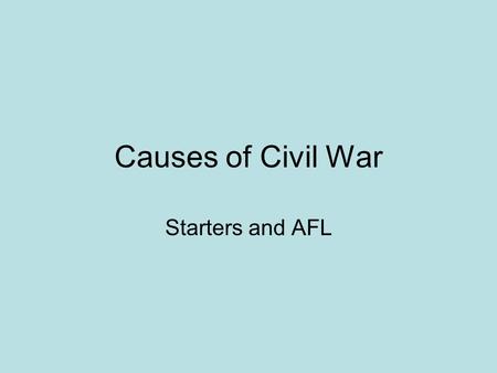 Causes of Civil War Starters and AFL. Charles I & Parliament Put these in the right order Charles became king & married a French Catholic princess. A.