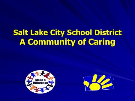 Salt Lake City School District A Community of Caring.