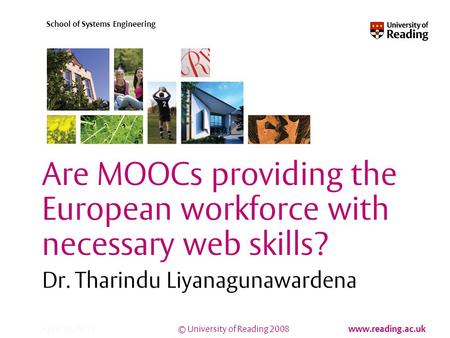 © University of Reading 2008 www.reading.ac.uk School of Systems Engineering April 10, 2015 Are MOOCs providing the European workforce with necessary web.