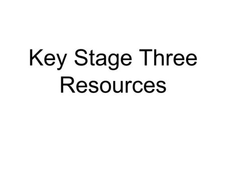 Key Stage Three Resources