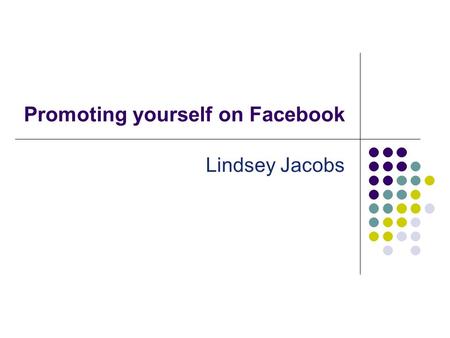 Promoting yourself on Facebook Lindsey Jacobs. Facebook.com The 2nd most used website next to Google More than 800 million active users About 700,000.
