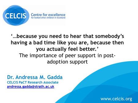 Dr. Andressa M. Gadda CELCIS PaCT Research Associate  ‘…because you need to hear that somebody’s having a bad.