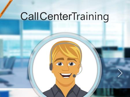 Call Center Training CallCenter Training. Call Center Training CallCenter Training Before we begin… Pick an Avatar: