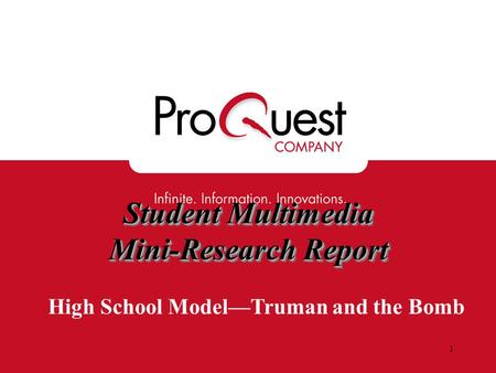 Student Multimedia Mini-Research Report Student Multimedia Mini-Research Report High School Model—Truman and the Bomb 1.