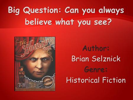 Author: Brian Selznick Genre: Historical Fiction