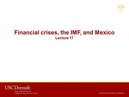 Financial crises, the IMF, and Mexico Lecture 17.