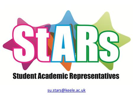 What are StARs? Student Academic Representatives (StARs) are students who represent their peers opinions, views, grievances and.