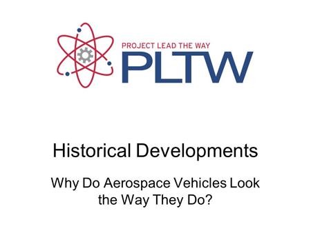 Historical Developments Why Do Aerospace Vehicles Look the Way They Do?