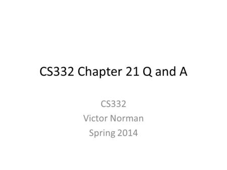CS332 Victor Norman Spring 2014