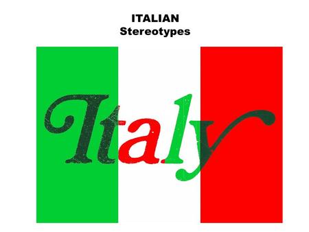 ITALIAN Stereotypes.