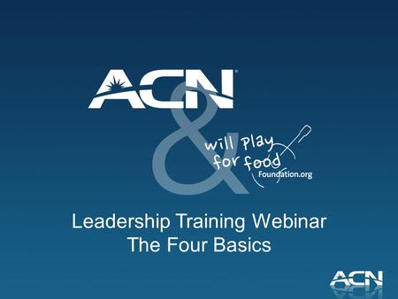 Leadership Training Webinar The Four Basics. 1.Pique The Four Basics of Building Your ACN Business 2.Invite 3.Present 4.Equip/Train.