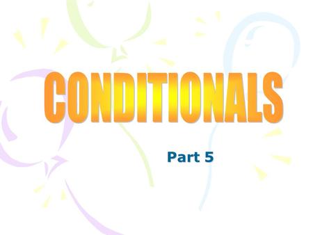 Part 5 CONTENTS: CONTENTS: MIXED CONDITIONALS.