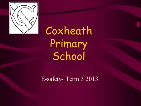 Coxheath Primary School E-safety- Term 3 2013. Purpose To outline the use of the internet in school The use of the internet outside school What are the.