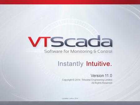 Instantly Intuitive. Version 11.0 Copyright © 2014, Trihedral Engineering Limited All Rights Reserved Updated: June 4, 2014.