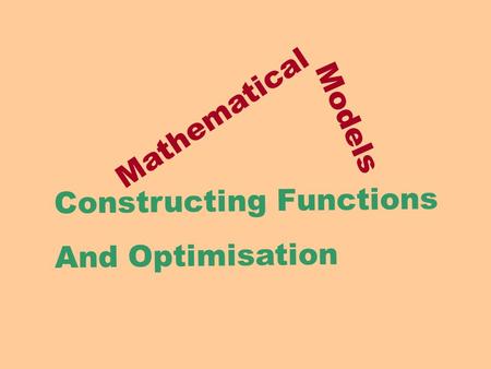 Mathematical Models Constructing Functions And Optimisation.
