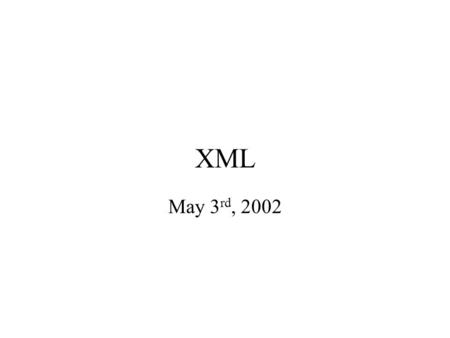 XML May 3 rd, 2002. XQuery Based on Quilt (which is based on XML-QL) Check out the W3C web site for the latest. XML Query data model –Ordered !