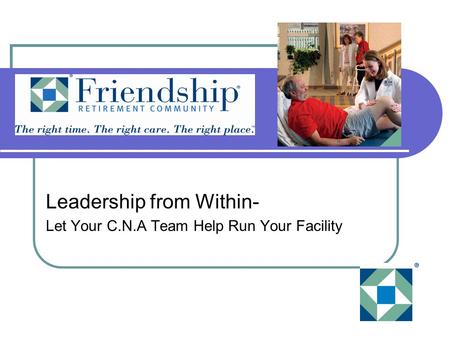 Leadership from Within- Let Your C.N.A Team Help Run Your Facility.