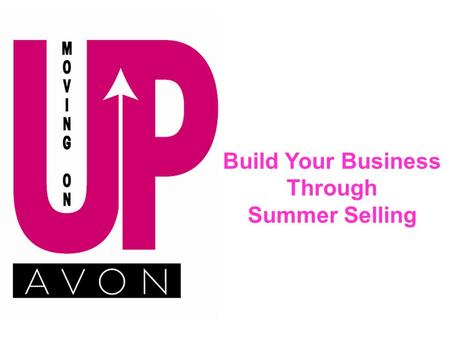 Build Your Business Through Summer Selling. Pearl Stewart Manager of Field Training.