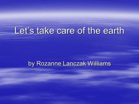 Let’s take care of the earth