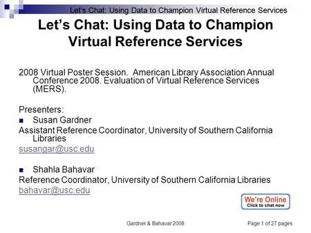 Let’s Chat: Using Data to Champion Virtual Reference Services Gardner & Bahavar 2008Page 1 of 27 pages Let’s Chat: Using Data to Champion Virtual Reference.