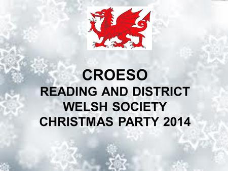 CROESO READING AND DISTRICT WELSH SOCIETY CHRISTMAS PARTY 2014