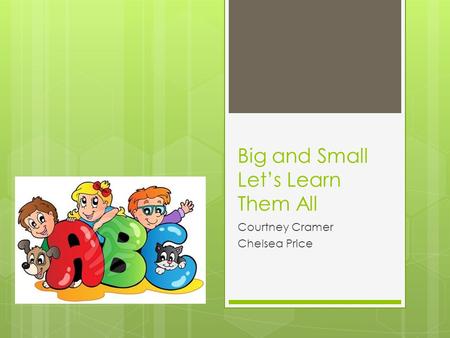 Big and Small Let’s Learn Them All Courtney Cramer Chelsea Price.