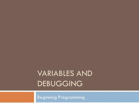 VARIABLES AND DEBUGGING Beginning Programming. Assignment Statements  Used to hold values in a variable  Calculates a result and stores it in a variable.