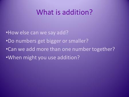 What is addition? How else can we say add?