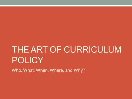 THE Art of Curriculum Policy