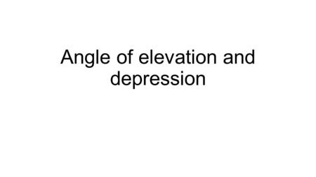 Angle of elevation and depression. Warm Up 1. Identify the pairs of alternate interior angles. 2. Use your calculator to find tan 30° to the nearest hundredth.