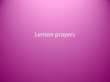 Lenten prayers.