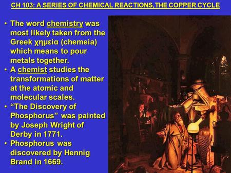 The word chemistry was most likely taken from the Greek χημεία (chemeia) which means to pour metals together.The word chemistry was most likely taken from.