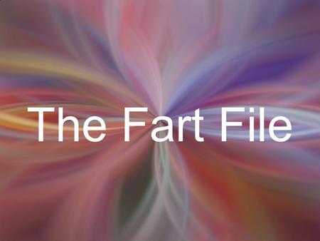 The Fart File.