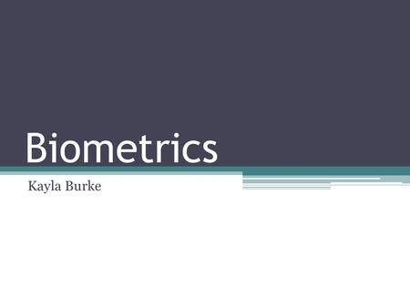 Biometrics Kayla Burke.