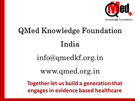 QMed Knowledge Foundation India  Together let us build a generation that engages in evidence based healthcare.