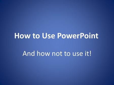 How to Use PowerPoint And how not to use it!. What is Powerpoint for? Digital presentations – Research presentations – Lectures – Sales pitches – Picture.