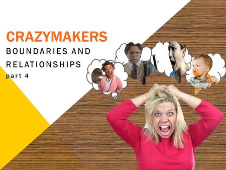 CRAZYMAKERS BOUNDARIES AND RELATIONSHIPS part 4. 2.